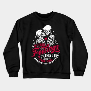 If I Had Feelings They'd Be For You Skeleton Valentines Day Crewneck Sweatshirt